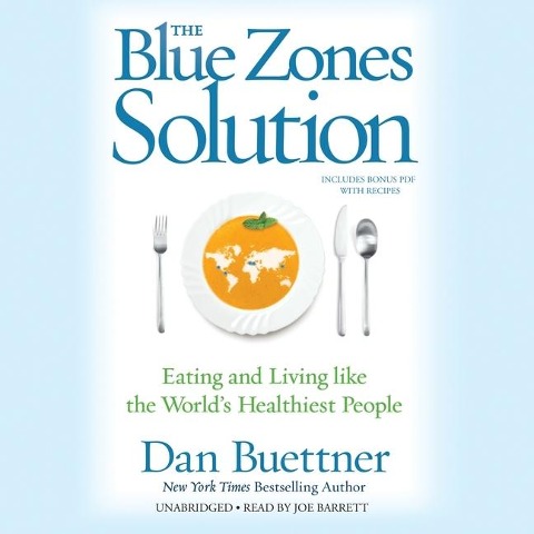 The Blue Zones Solution: Eating and Living Like the World's Healthiest People - Dan Buettner