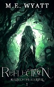 Cover-Bild zum Titel 'Reflection: Realm of the Soulwell' von 'M. E. Wyatt'