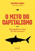 Cover-Bild zum Titel 'O mito do capitalismo' von 'Jonathan Tepper, Denise Hearn'