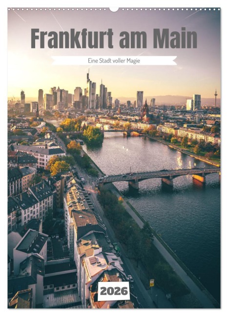 Frankfurt am Main, eine Stadt voller Magie (Wandkalender 2026 DIN A2 hoch), CALVENDO Monatskalender - Jan Wehnert