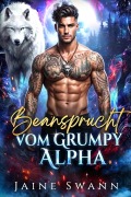 Cover-Bild zum Titel 'Beansprucht vom Grumpy Alpha (Schicksalhaft und vertraglich an den mürrischen Alpha gebunden, #1)' von 'Jaine Swann'