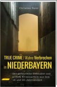 Cover-Bild zum Titel 'True Crime | Wahre Verbrechen in Niederbayern.' von 'Christian Baier'