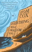 Cover-Bild zum Titel 'Everything Will Swallow You' von 'Tom Cox'