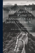 Cover-Bild zum Titel 'Histoire Générale De La Chine Ou Annales De Cet Empire, Volume 9...' von 'Jean-Baptiste Grosier'