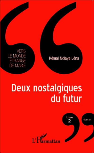 Deux nostalgiques du futur - Kémal Ndiaye Léna