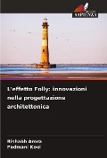 L'effetto Folly: innovazioni nella progettazione architettonica - Rishabh Arora, Padmani Koul