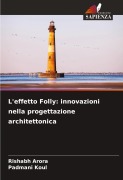 Cover-Bild zum Titel 'L'effetto Folly: innovazioni nella progettazione architettonica' von 'Rishabh Arora, Padmani Koul'