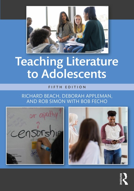 Teaching Literature to Adolescents - Richard Beach, Bob Fecho, Rob Simon, Deborah Appleman
