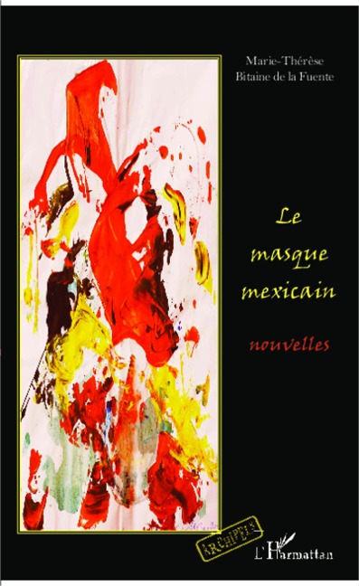Le masque mexicain - Marie-Thérèse Bitaine de La Fuente