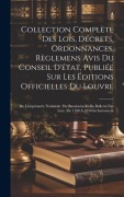 Cover-Bild zum Titel 'Collection Complète Des Lois, Décrets, Ordonnances, Règlemens Avis Du Conseil D'état, Publiée Sur Les Éditions Officielles Du Louvre: De L'imprimerie' von 'Anonymous'