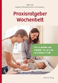 Cover-Bild zum Titel 'Praxisratgeber Wochenbett' von 'Birgit Laue, Angelika Gräfin Wolffskeel Von Reichenberg'