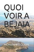 Cover-Bild zum Titel 'Quoi Voir a Bejaia' von 'Mohammed Goual'