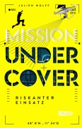 Cover-Bild zum Titel 'Mission Undercover 1: Riskanter Einsatz' von 'Julien Wolff'