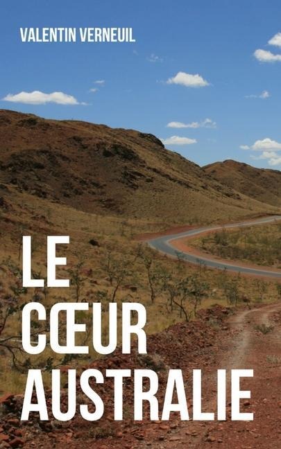 Le Coeur Australie: voyage down under - Valentin Verneuil