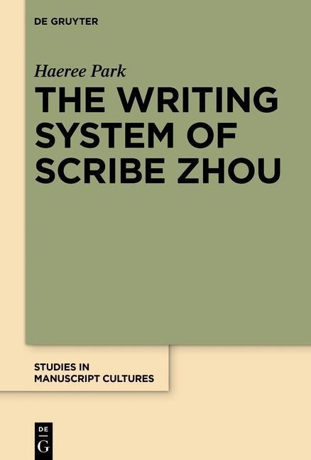 The Writing System of Scribe Zhou - Haeree Park