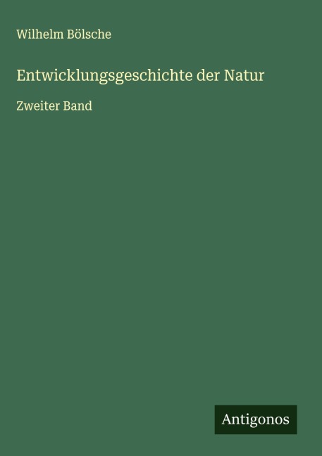 Entwicklungsgeschichte der Natur - Wilhelm Bölsche