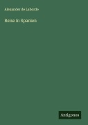 Cover-Bild zum Titel 'Reise in Spanien' von 'Alexander De Laborde'