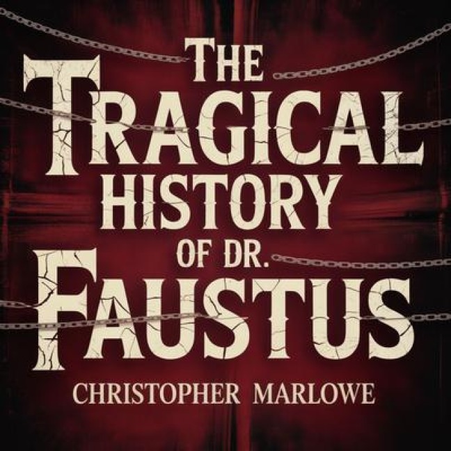 The Tragical History of Dr. Faustus - Christoper Marlowe
