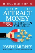 How to Attract Money Features Bonus Book: Believe in Yourself - Joseph Murphy
