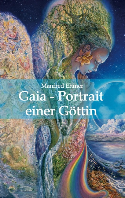 Gaia - Portrait einer Göttin - Manfred Ehmer
