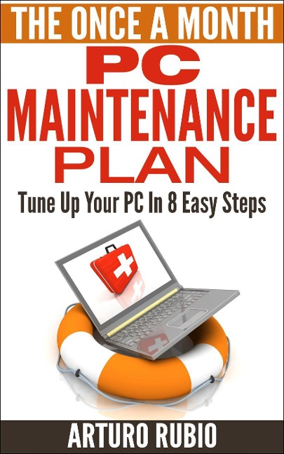 The Once A Month PC Maintenance Plan - Arturo Rubio