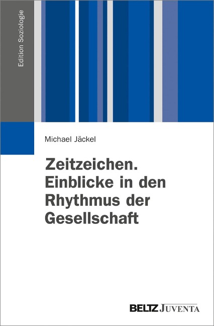 Zeitzeichen. Einblicke in den Rhythmus der Gesellschaft - Michael Jäckel