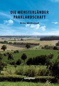 Die Münsterländer Parklandschaft - Peter Wittkampf