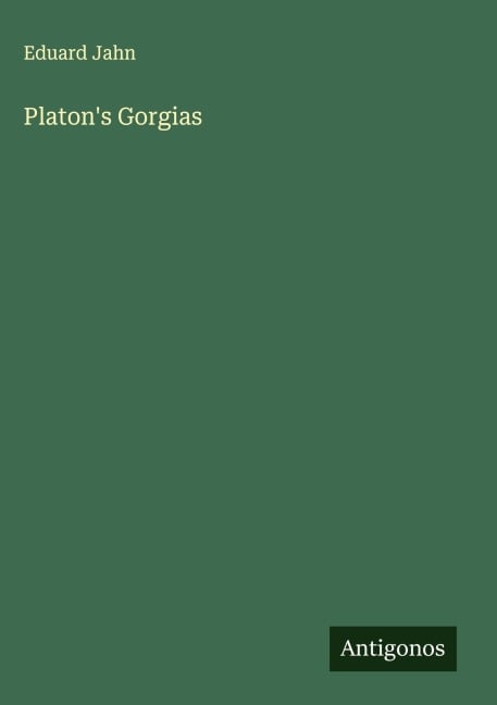 Platon's Gorgias - Eduard Jahn