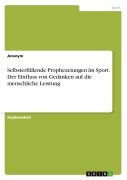 Cover-Bild zum Titel 'Selbsterfüllende Prophezeiungen im Sport. Der Einfluss von Gedanken auf die menschliche Leistung' von 'Anonym'