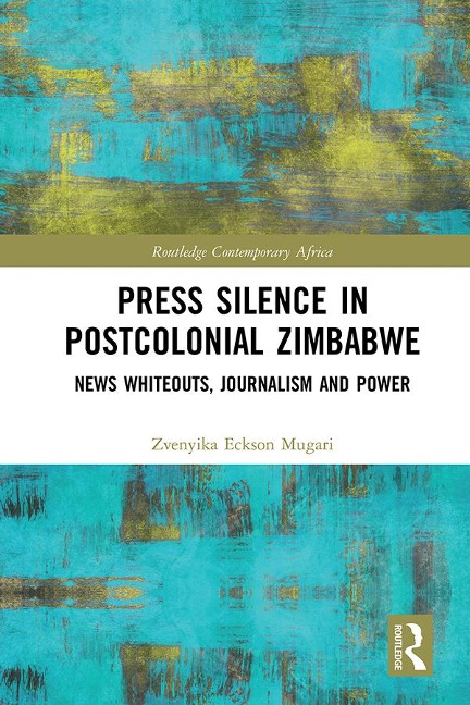 Press Silence in Postcolonial Zimbabwe - Zvenyika Eckson Mugari
