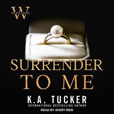 Surrender to Me - K. A. Tucker, Nina West