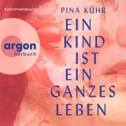 Cover-Bild zum Titel 'Ein Kind ist ein ganzes Leben' von 'Pina Kühr'