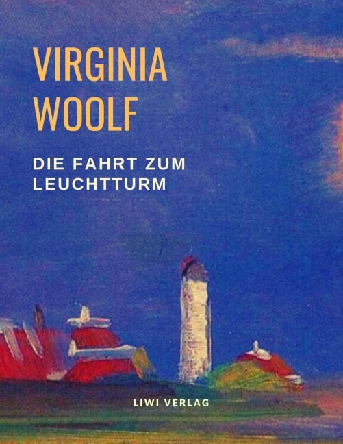 Die Fahrt zum Leuchtturm - Virginia Woolf