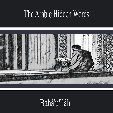 The Arabic Hidden Words - Bahá'u'lláh