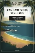 Cover-Bild zum Titel 'Earl Derr Biggers. Das Haus ohne Schlüssel. Charlie Chans erster Fall' von 'Earl Derr Biggers'
