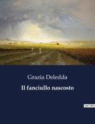 Cover-Bild zum Titel 'Il fanciullo nascosto' von 'Grazia Deledda'