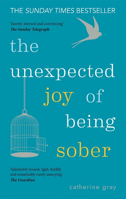 The Unexpected Joy of Being Sober - Catherine Gray