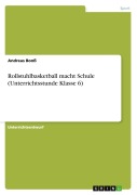 Cover-Bild zum Titel 'Rollstuhlbasketball macht Schule (Unterrichtsstunde Klasse 6)' von 'Andreas Bonß'