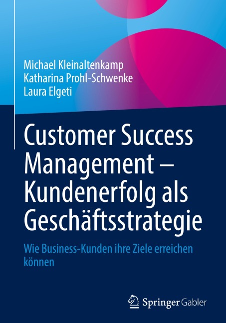 Customer Success Management - Kundenerfolg als Geschäftsstrategie - Michael Kleinaltenkamp, Laura Elgeti, Katharina Prohl-Schwenke
