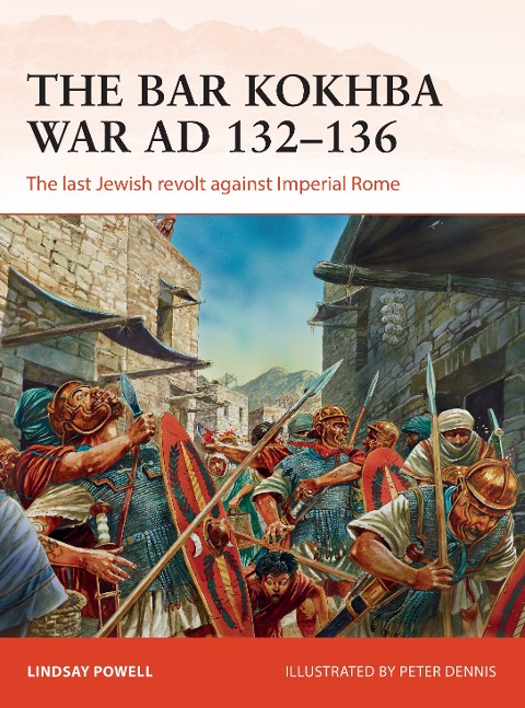 The Bar Kokhba War AD 132-136 - Lindsay Powell