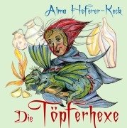 Cover-Bild zum Titel 'Die Töpferhexe' von 'Alma Hoferer-Keck'