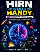 Cover-Bild zum Titel 'Hirn statt Handy - 1.000 erstaunliche Fakten für Teenager' von 'Dominik Mikulaschek'