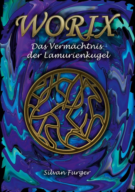 Worix Das Vermächtnis der Lamurienkugel - Silvan Furger