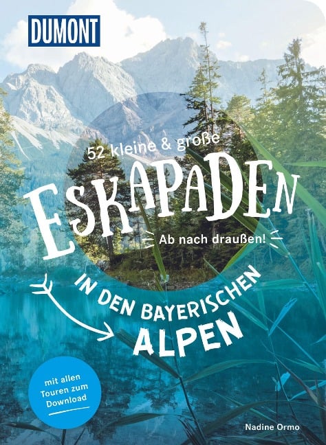 52 kleine & große Eskapaden in den Bayerischen Alpen - Nadine Ormo