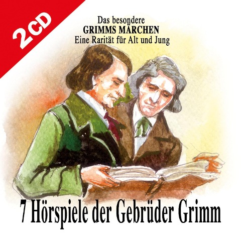 Sieben Hörspiele der Gebrüder Grimm - Das besondere Grimms Märchen - Gebrüder Grimm
