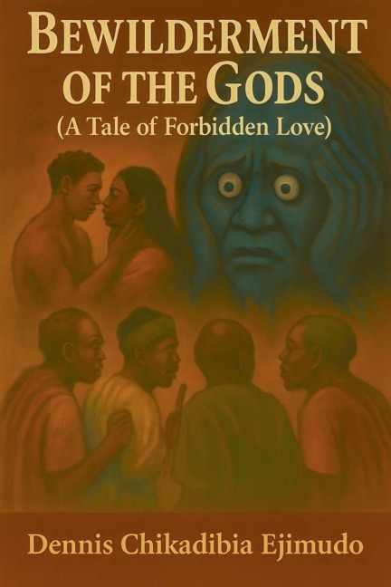 Bewilderment Of The Gods - Dennis Chikadibia Ejimudo