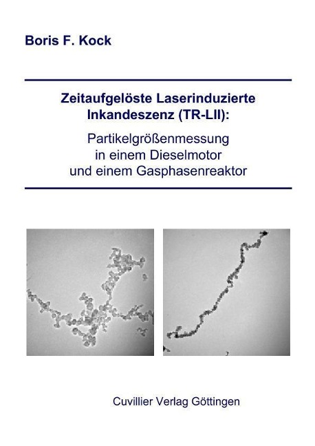 Zeitaufgelöste Laserinduzierte Inkandeszenz (TR-LII): Partikelgrößenmessung in einem Dieselmotor und einem Gasphasenreaktor - 