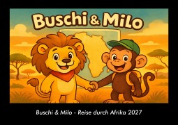 Cover-Bild zum Titel 'Buschi & Milo - Reise durch Afrika 2027 Fotokalender DIN A3' von 'Tobias Schmitt, Kevin Heber'
