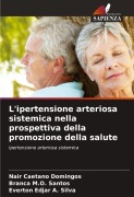Cover-Bild zum Titel 'L'ipertensione arteriosa sistemica nella prospettiva della promozione della salute' von 'Nair Caetano Domingos, Branca M. O. Santos, Everton Edjar A. Silva'