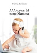 AAA cercasi M come Mamma - Stefania Sonzogno